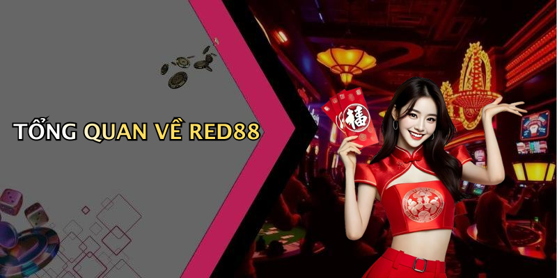 TỔNG QUAN VỀ RED88