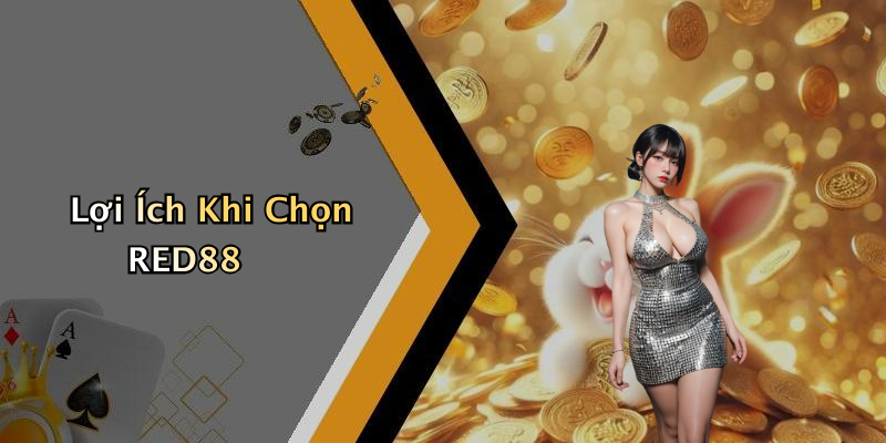 Lợi Ích Khi Chọn RED88