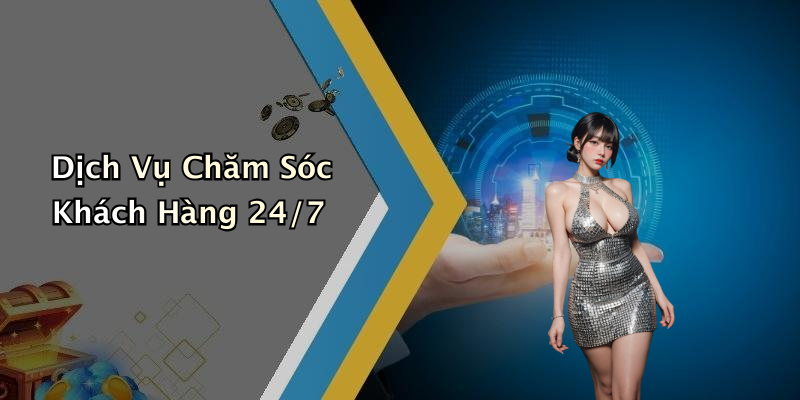 Dịch Vụ Chăm Sóc Khách Hàng 24/7