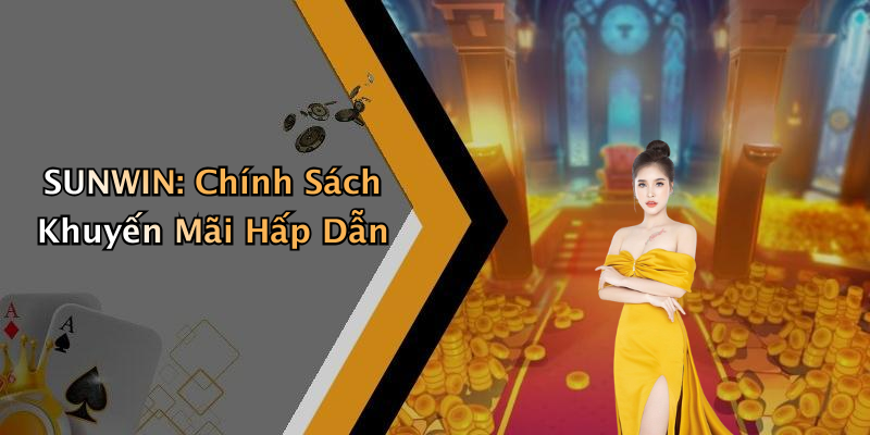 SUNWIN: Chính Sách Khuyến Mãi Hấp Dẫn