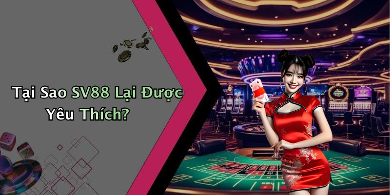 Tại Sao SV88 Lại Được Yêu Thích?