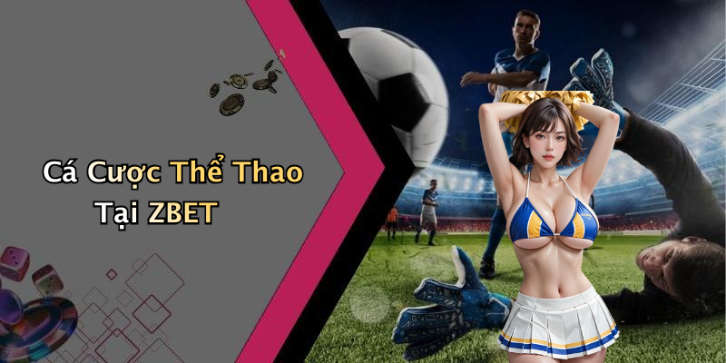 Cá Cược Thể Thao Tại ZBET
