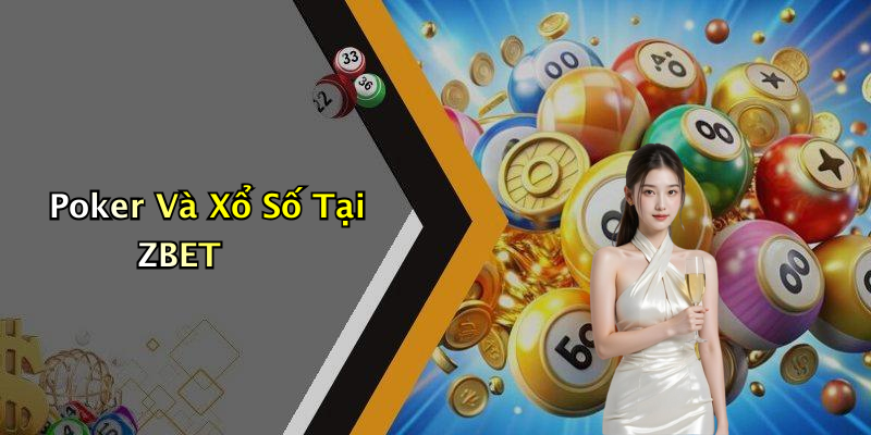 Poker Và Xổ Số Tại ZBET