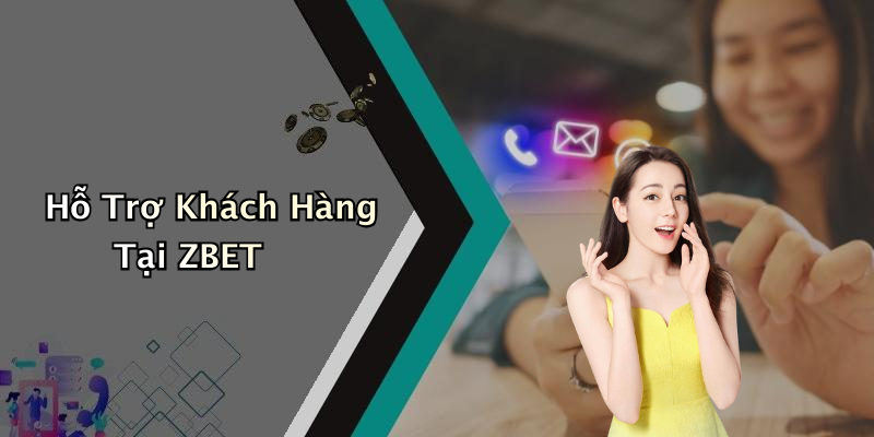 Hỗ Trợ Khách Hàng Tại ZBET