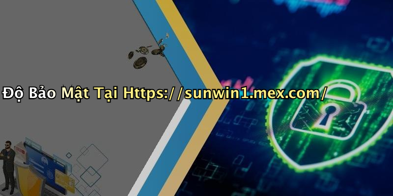 Độ Bảo Mật Tại Https://sunwin1.mex.com/