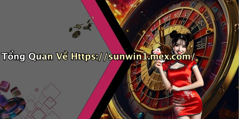 Tổng Quan Về Https://sunwin1.mex.com/