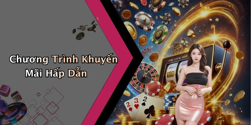 Chương Trình Khuyến Mãi Hấp Dẫn