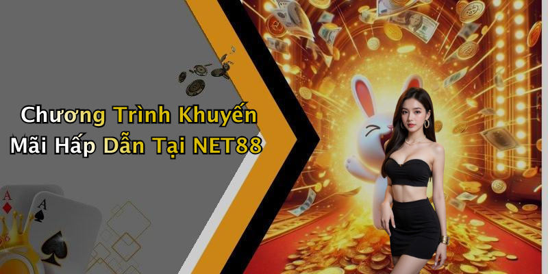 Chương Trình Khuyến Mãi Hấp Dẫn Tại NET88