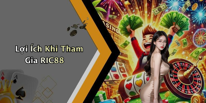 Lợi Ích Khi Tham Gia RIC88