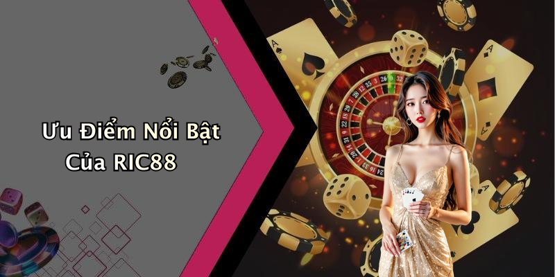 Ưu Điểm Nổi Bật Của RIC88