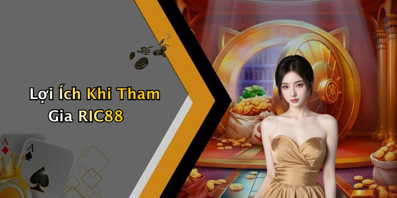 Lợi Ích Khi Tham Gia RIC88