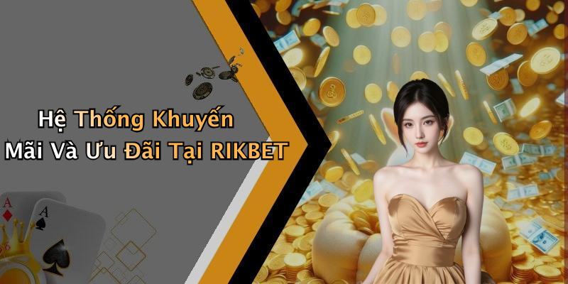 Hệ Thống Khuyến Mãi Và Ưu Đãi Tại RIKBET