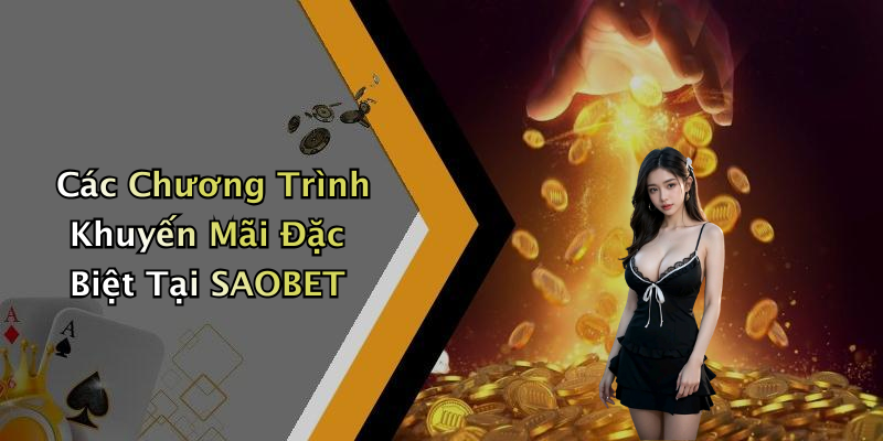 Các Chương Trình Khuyến Mãi Đặc Biệt Tại SAOBET