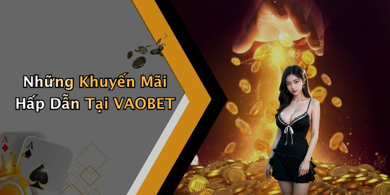 Những Khuyến Mãi Hấp Dẫn Tại VAOBET