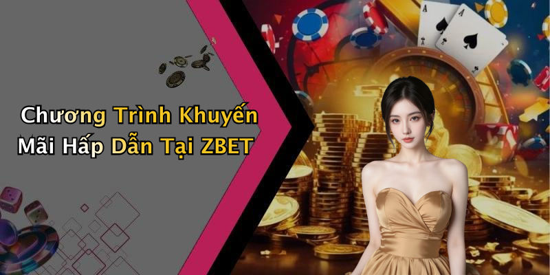 Chương Trình Khuyến Mãi Hấp Dẫn Tại ZBET