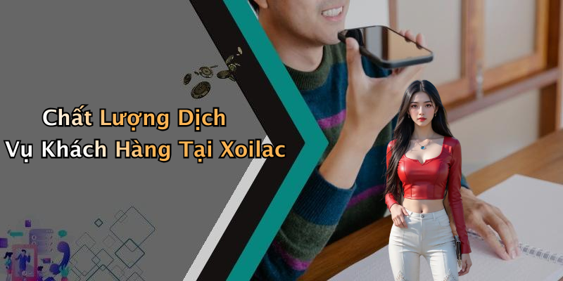 Chất Lượng Dịch Vụ Khách Hàng Tại Xoilac