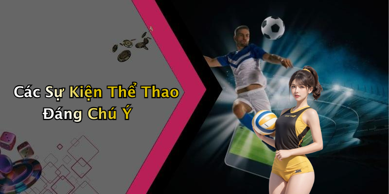 Các Sự Kiện Thể Thao Đáng Chú Ý