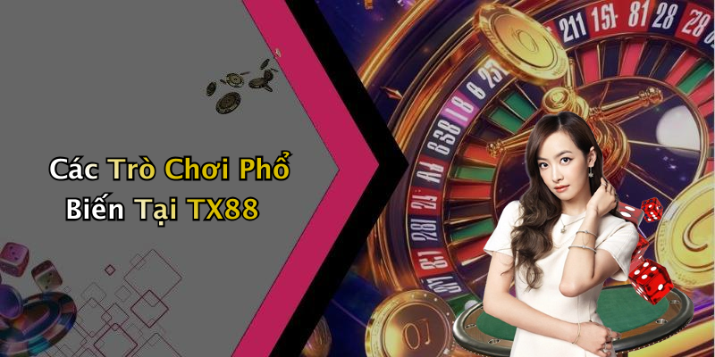 Các Trò Chơi Phổ Biến Tại TX88