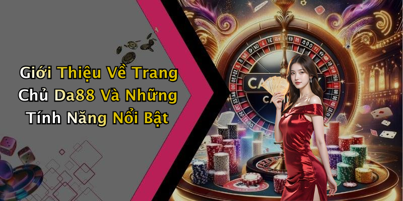 Giới Thiệu Về Trang Chủ Da88 Và Những Tính Năng Nổi Bật