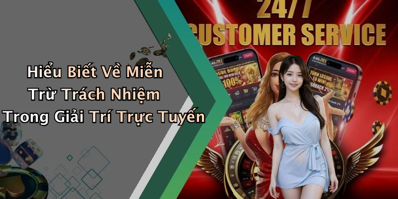 Hiểu Biết Về Miễn Trừ Trách Nhiệm Trong Giải Trí Trực Tuyến