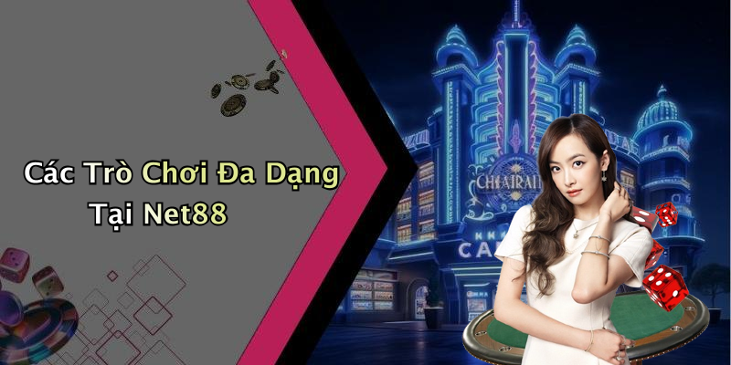 Các Trò Chơi Đa Dạng Tại Net88
