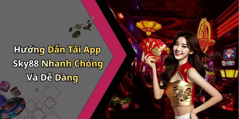 Hướng Dẫn Tải App Sky88 Nhanh Chóng Và Dễ Dàng