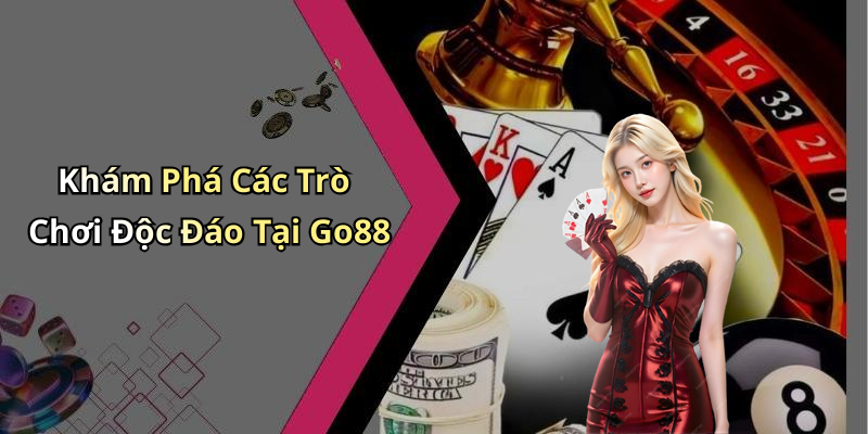 Khám Phá Các Trò Chơi Độc Đáo Tại Go88