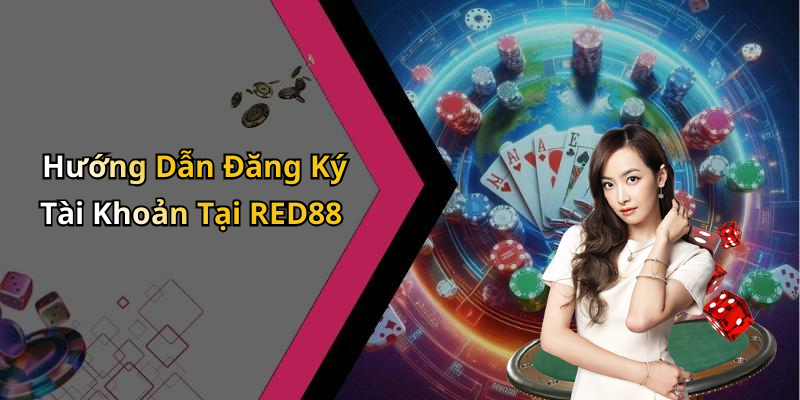 Hướng Dẫn Đăng Ký Tài Khoản Tại RED88
