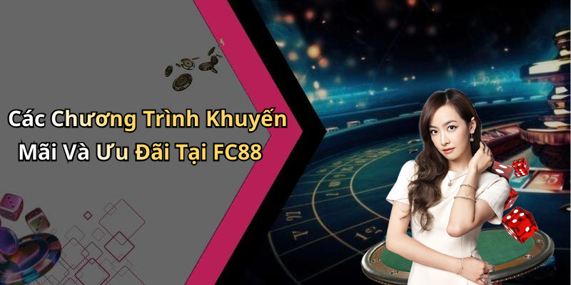 Các Chương Trình Khuyến Mãi Và Ưu Đãi Tại FC88