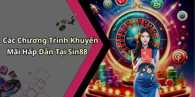 Các Chương Trình Khuyến Mãi Hấp Dẫn Tại Sin88
