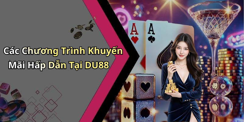 Các Chương Trình Khuyến Mãi Hấp Dẫn Tại DU88