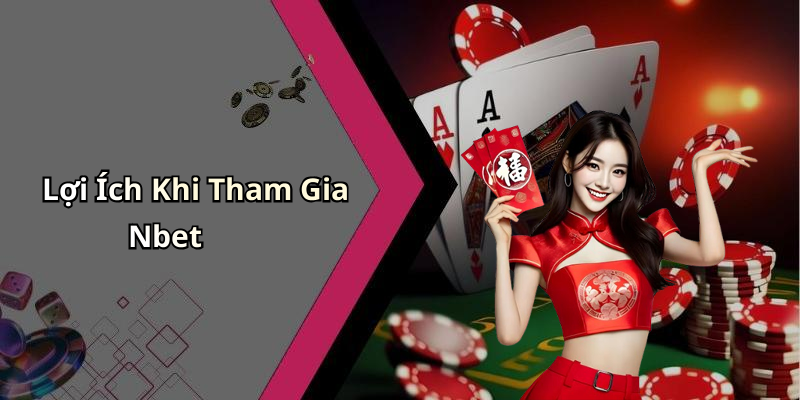 Lợi Ích Khi Tham Gia Nbet