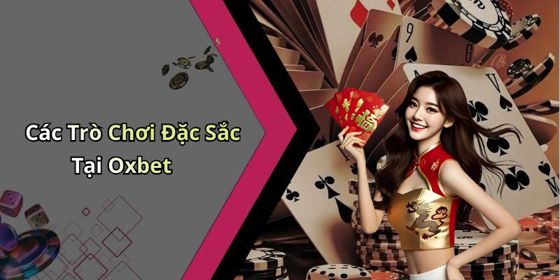 Các Trò Chơi Đặc Sắc Tại Oxbet