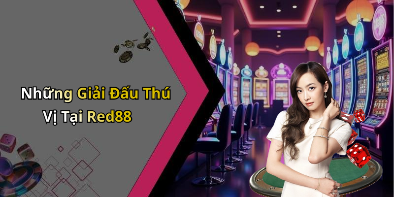 Những Giải Đấu Thú Vị Tại Red88