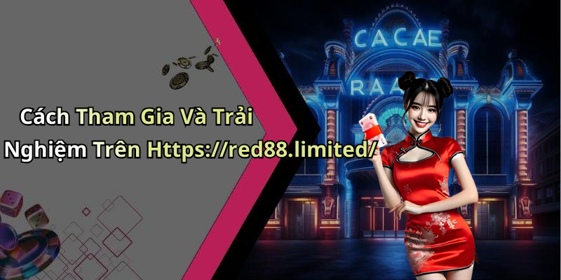 Cách Tham Gia Và Trải Nghiệm Trên Https://red88.limited/