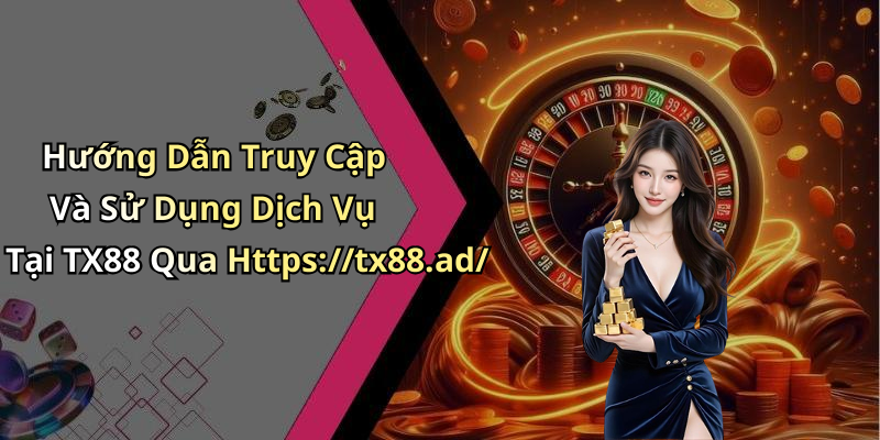 Tx88 - Khám Phá Thế Giới Giải Trí Trực Tuyến Đầy Hấp Dẫn Hướng Dẫn Truy Cập Và Sử Dụng Dịch Vụ Tại TX88 Qua Https://tx88.ad/