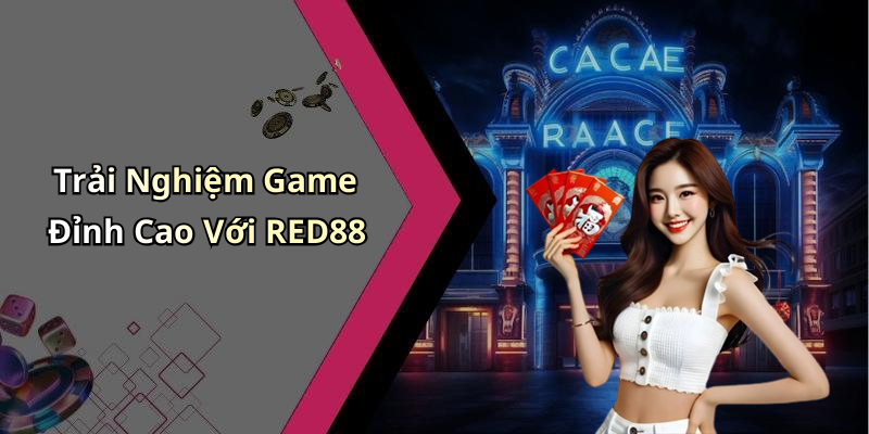 Trải Nghiệm Game Đỉnh Cao Với RED88