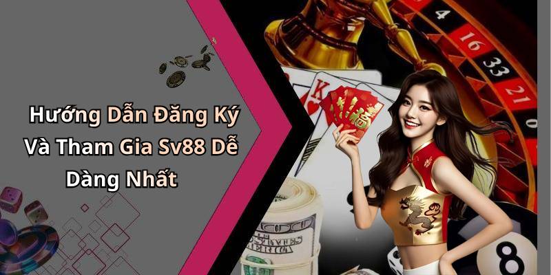 Hướng Dẫn Đăng Ký Và Tham Gia Sv88 Dễ Dàng Nhất