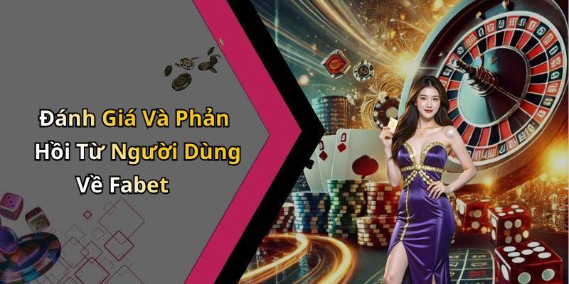 Đánh Giá Và Phản Hồi Từ Người Dùng Về Fabet