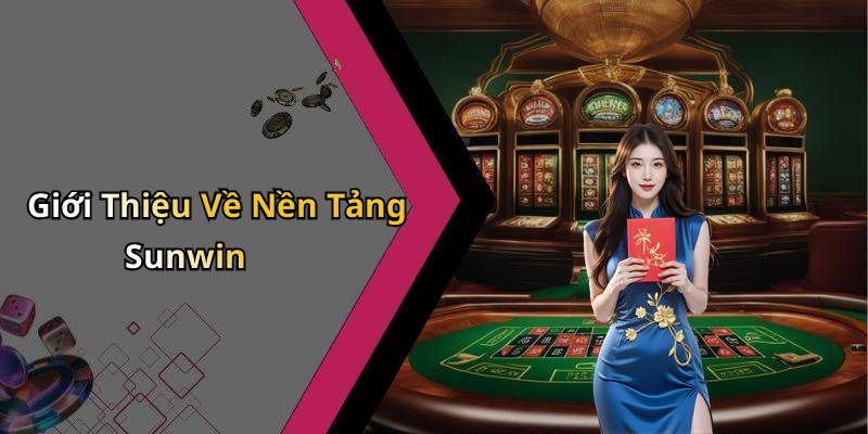 Giới Thiệu Về Nền Tảng Sunwin