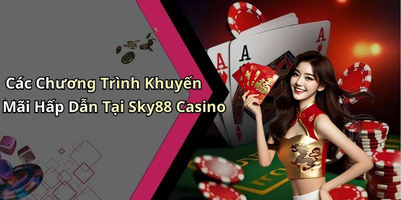 Các Chương Trình Khuyến Mãi Hấp Dẫn Tại Sky88 Casino