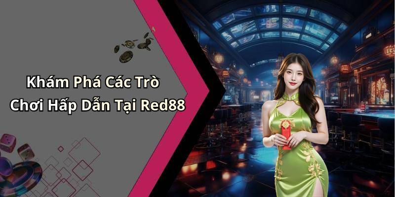 Khám Phá Các Trò Chơi Hấp Dẫn Tại Red88