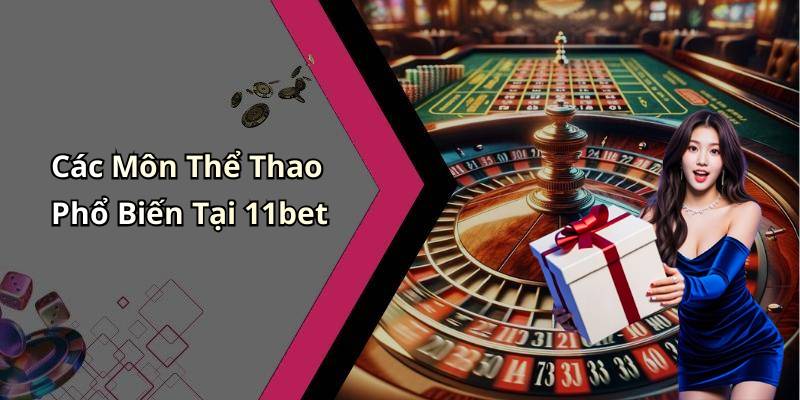 Các Môn Thể Thao Phổ Biến Tại 11bet