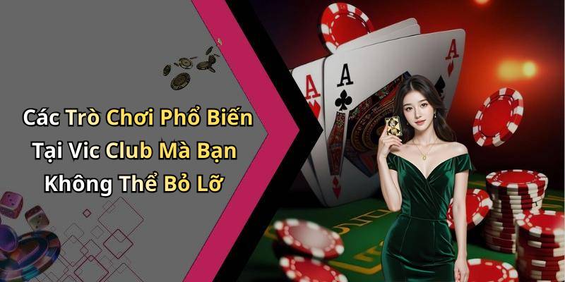 Các Trò Chơi Phổ Biến Tại Vic Club Mà Bạn Không Thể Bỏ Lỡ