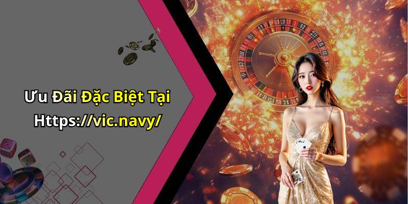 Ưu Đãi Đặc Biệt Tại Https://vic.navy/