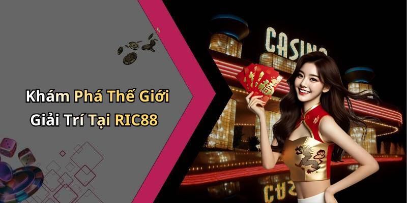Khám Phá Thế Giới Giải Trí Tại RIC88