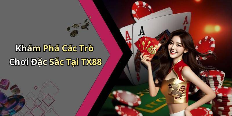 Khám Phá Các Trò Chơi Đặc Sắc Tại TX88