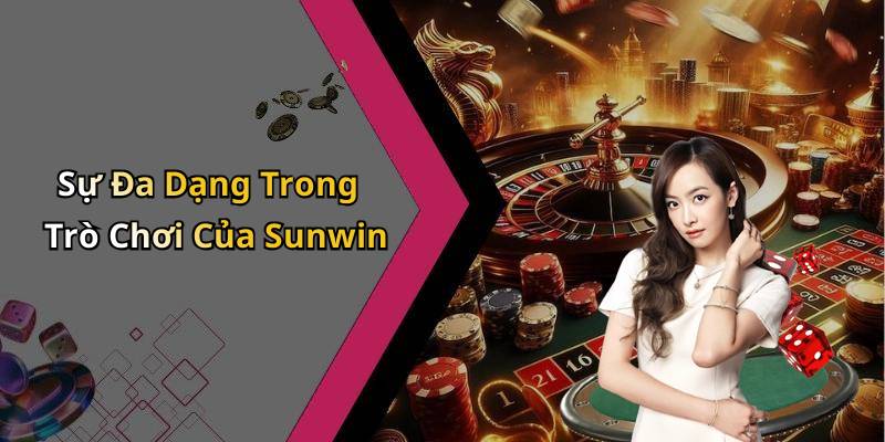 Sự Đa Dạng Trong Trò Chơi Của Sunwin