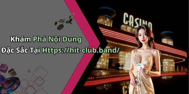 Khám Phá Nội Dung Đặc Sắc Tại Https://hit-club.band/