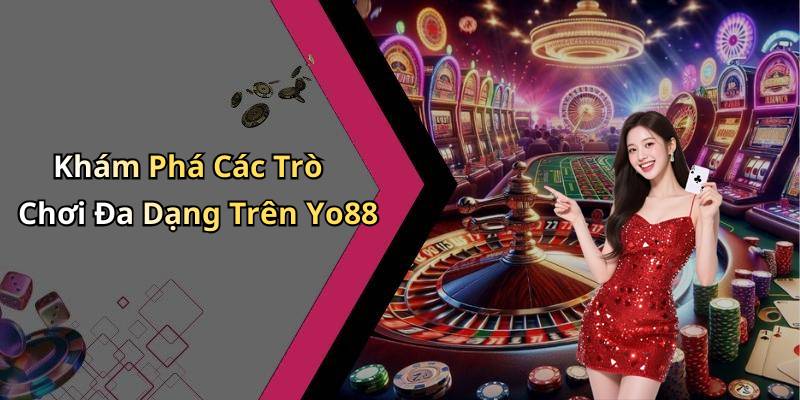 Khám Phá Các Trò Chơi Đa Dạng Trên Yo88